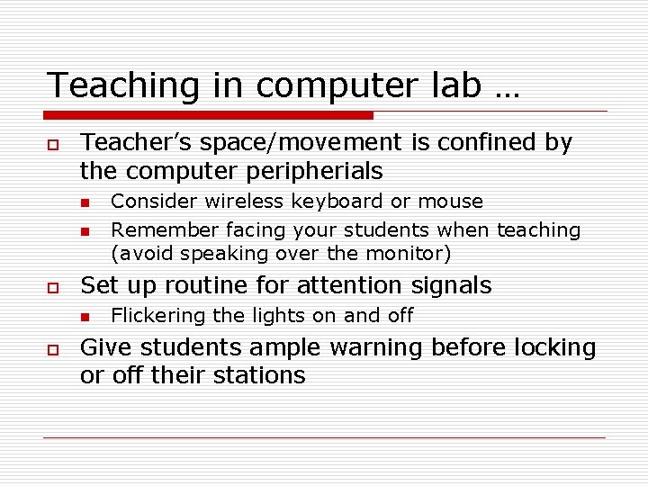 Teaching in computer lab … o Teacher’s space/movement is confined by the computer peripherials
