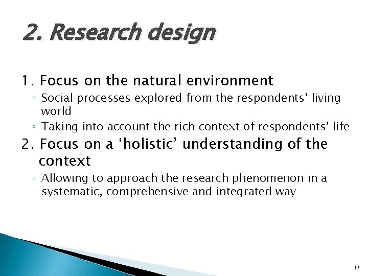 2. Research design 1. Focus on the natural environment ◦ Social processes explored from