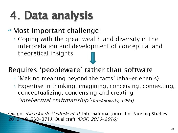 4. Data analysis Most important challenge: ◦ Coping with the great wealth and diversity