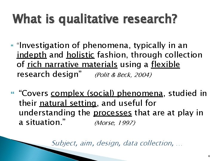 What is qualitative research? “Investigation of phenomena, typically in an indepth and holistic fashion,