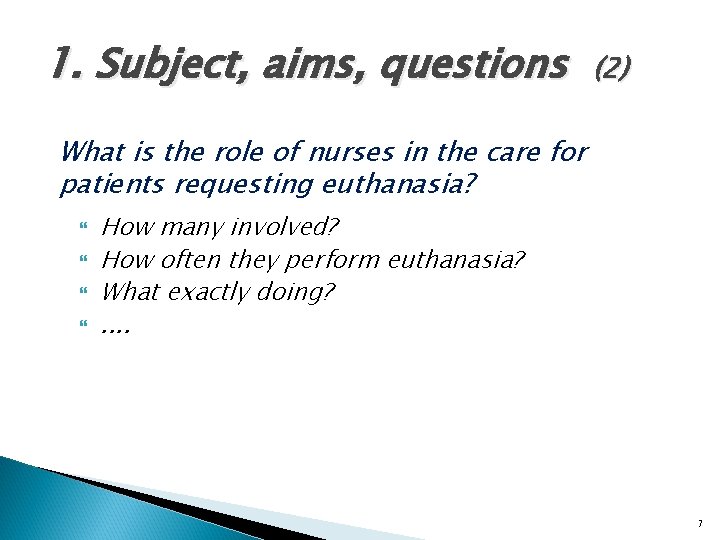 1. Subject, aims, questions (2) What is the role of nurses in the care