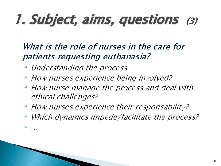 1. Subject, aims, questions (3) What is the role of nurses in the care