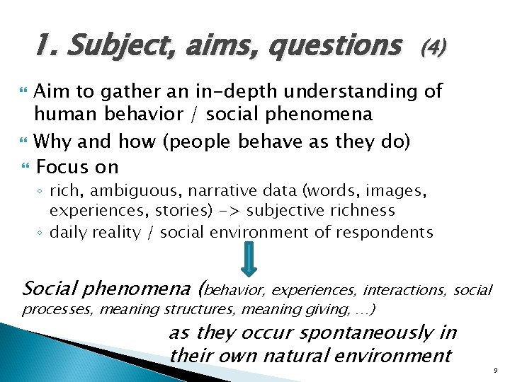 1. Subject, aims, questions (4) Aim to gather an in-depth understanding of human behavior