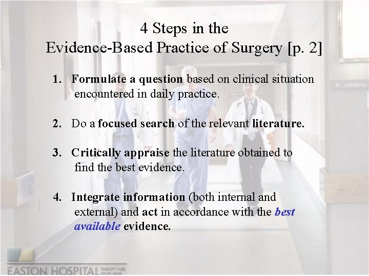 4 Steps in the Evidence-Based Practice of Surgery [p. 2] 1. Formulate a question
