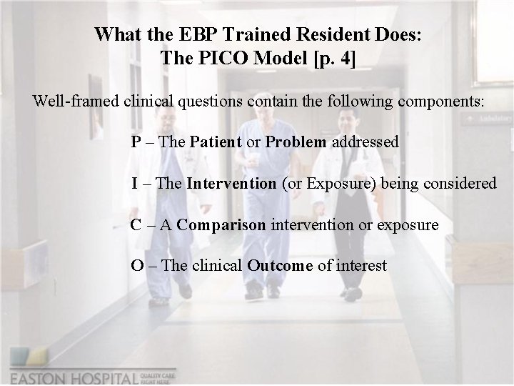 What the EBP Trained Resident Does: The PICO Model [p. 4] Well-framed clinical questions