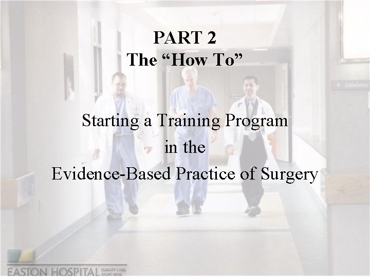 PART 2 The “How To” Starting a Training Program in the Evidence-Based Practice of