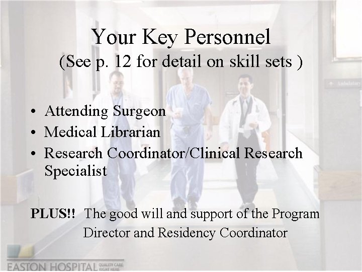 Your Key Personnel (See p. 12 for detail on skill sets ) • Attending