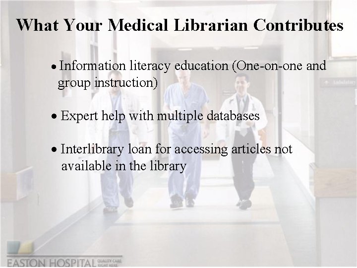 What Your Medical Librarian Contributes · Information literacy education (One-on-one and group instruction) ·