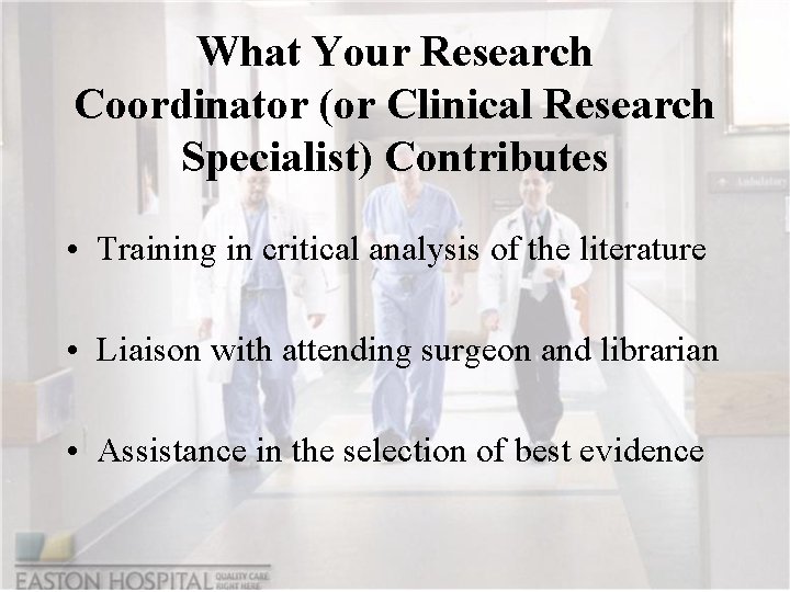 What Your Research Coordinator (or Clinical Research Specialist) Contributes • Training in critical analysis