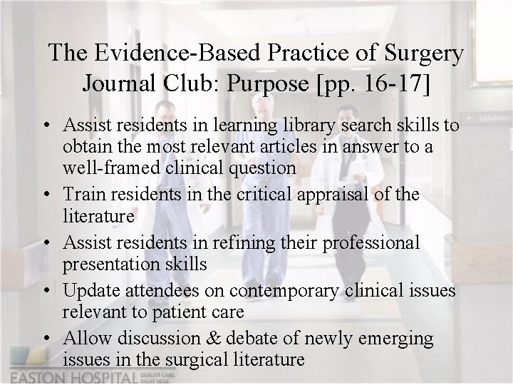 The Evidence-Based Practice of Surgery Journal Club: Purpose [pp. 16 -17] • Assist residents