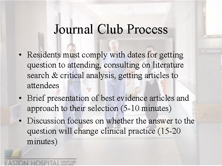 Journal Club Process • Residents must comply with dates for getting question to attending,