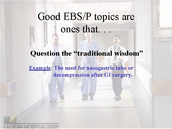 Good EBS/P topics are ones that. . . Question the “traditional wisdom” Example: The