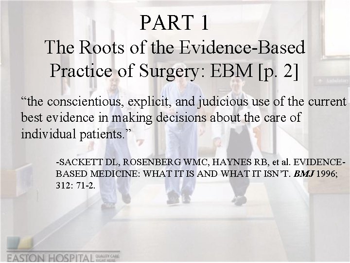 PART 1 The Roots of the Evidence-Based Practice of Surgery: EBM [p. 2] “the
