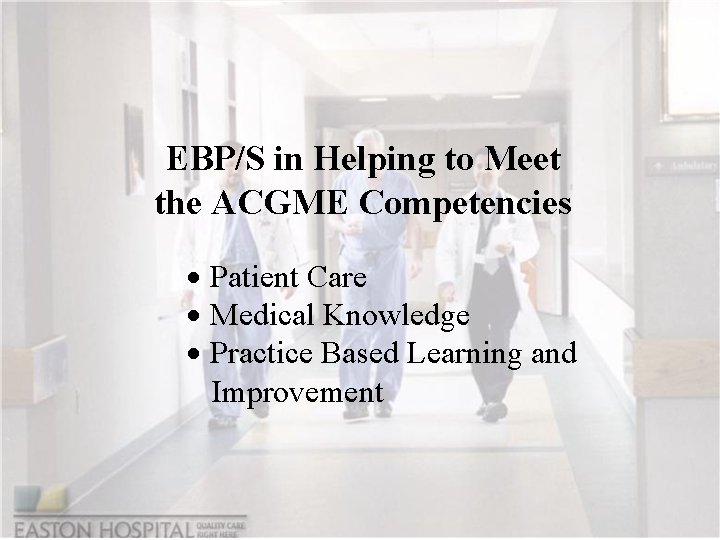 EBP/S in Helping to Meet the ACGME Competencies · Patient Care · Medical Knowledge