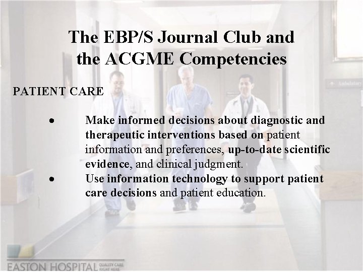 The EBP/S Journal Club and the ACGME Competencies PATIENT CARE · · Make informed