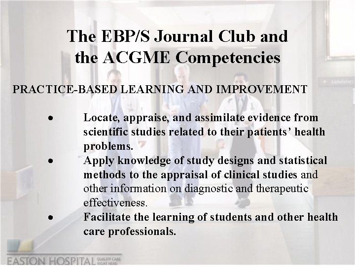 The EBP/S Journal Club and the ACGME Competencies PRACTICE-BASED LEARNING AND IMPROVEMENT · ·