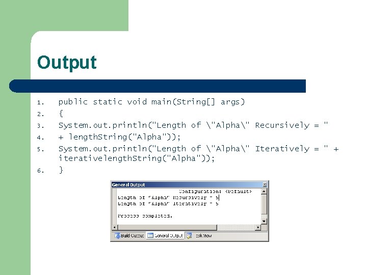 Output 1. 2. 3. 4. 5. 6. public static void main(String[] args) { System.