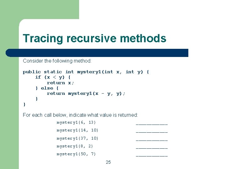 Tracing recursive methods Consider the following method: public static int mystery 1(int x, int Tracing recursive methods Consider the following method: public static int mystery 1(int x, int