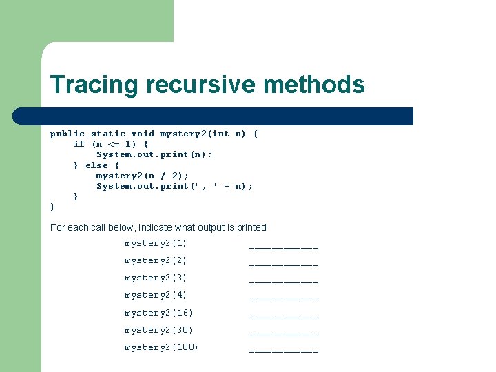 Tracing recursive methods public static void mystery 2(int n) { if (n <= 1) Tracing recursive methods public static void mystery 2(int n) { if (n <= 1)