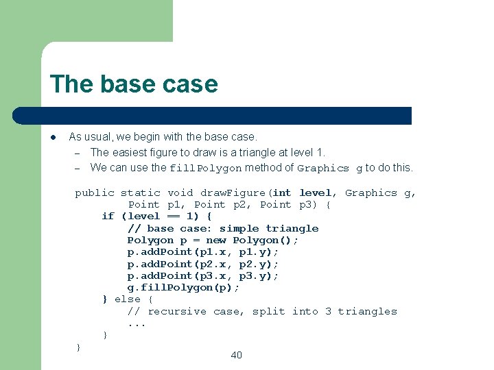 The base case l As usual, we begin with the base case. – The The base case l As usual, we begin with the base case. – The