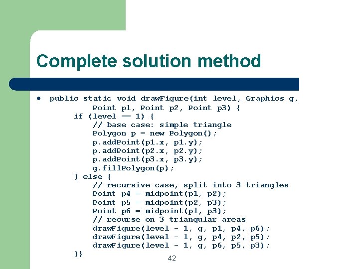 Complete solution method l public static void draw. Figure(int level, Graphics g, Point p Complete solution method l public static void draw. Figure(int level, Graphics g, Point p