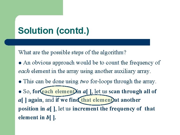 Solution (contd. ) What are the possible steps of the algorithm? An obvious approach Solution (contd. ) What are the possible steps of the algorithm? An obvious approach