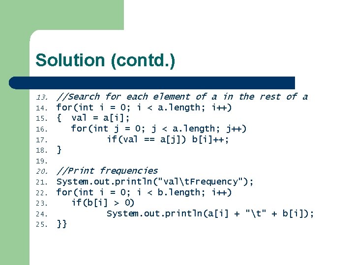 Solution (contd. ) 13. //Search for each element of a in the rest of Solution (contd. ) 13. //Search for each element of a in the rest of