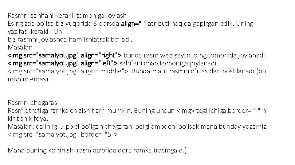 Rasmni sahifani kerakli tomoniga joylash Esingizda bo’lsa biz yuqorida 3 -darsda align=" " atributi