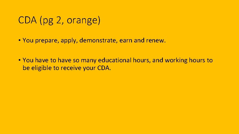 CDA (pg 2, orange) • You prepare, apply, demonstrate, earn and renew. • You