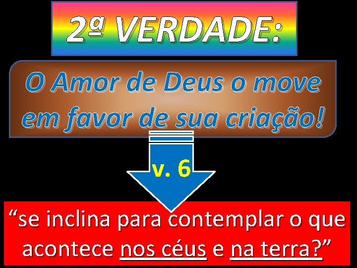 2ª VERDADE: O Amor de Deus o move em favor de sua criação! v.