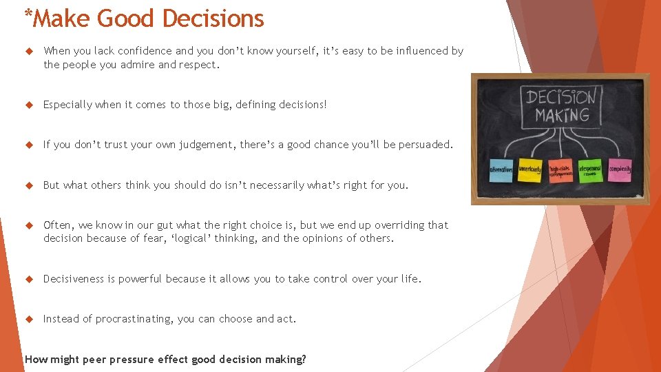 *Make Good Decisions When you lack confidence and you don’t know yourself, it’s easy
