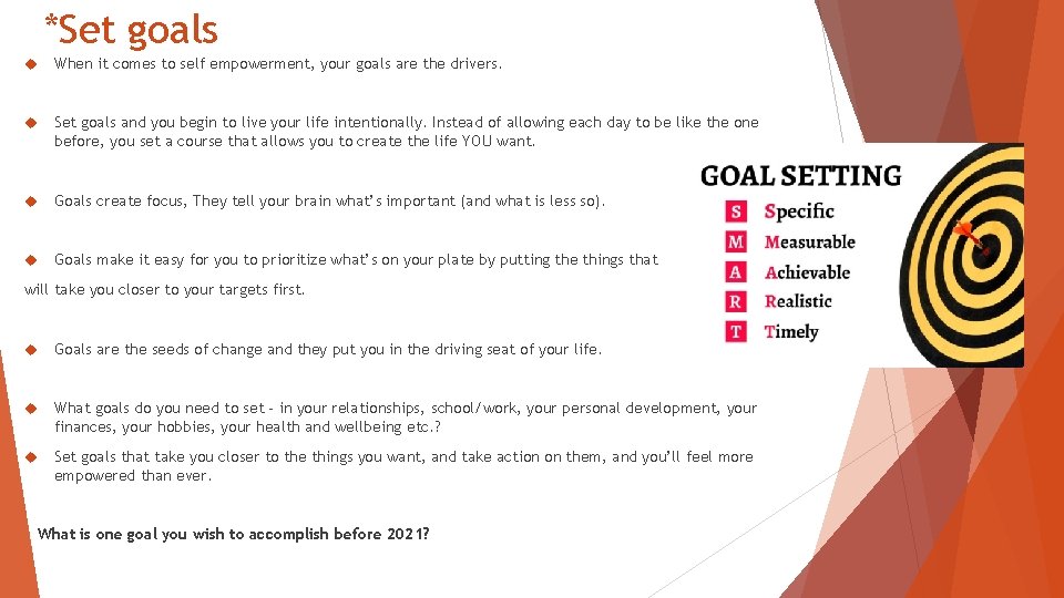 *Set goals When it comes to self empowerment, your goals are the drivers. Set