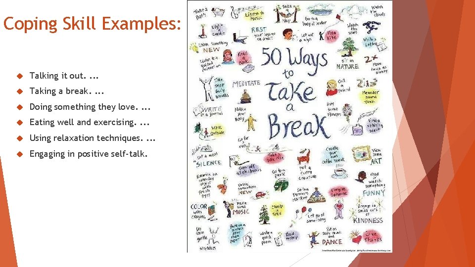 Coping Skill Examples: Talking it out. . Taking a break. . Doing something they