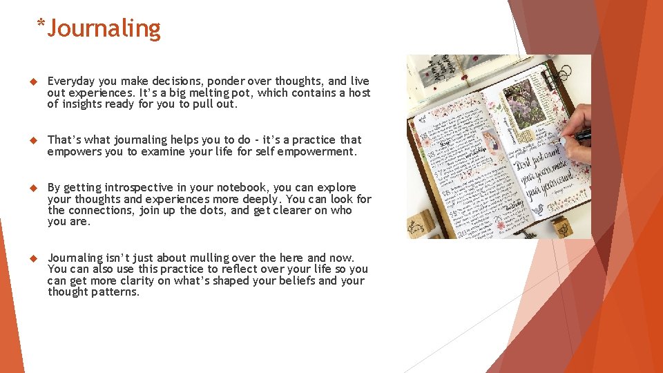 *Journaling Everyday you make decisions, ponder over thoughts, and live out experiences. It’s a