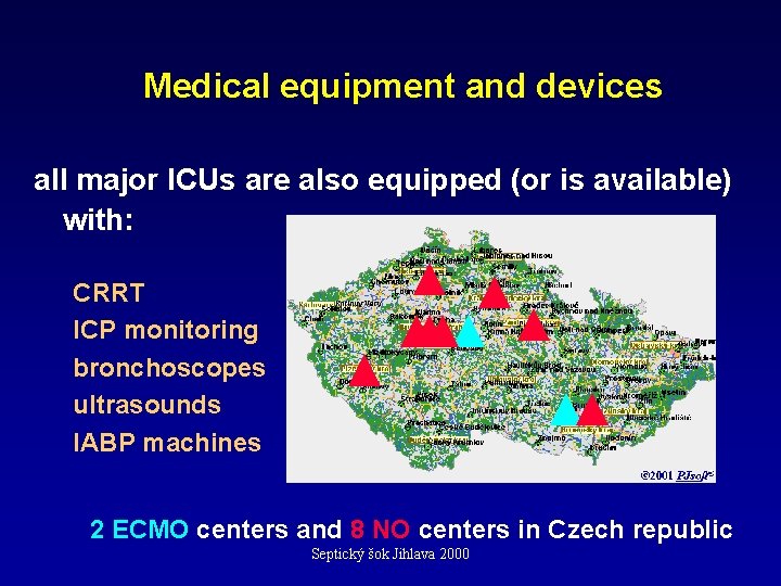 Medical equipment and devices all major ICUs are also equipped (or is available) with: