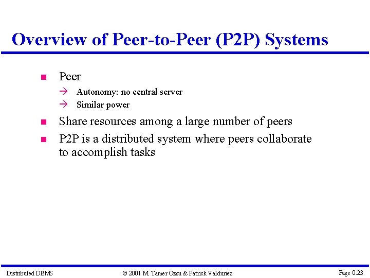 Overview of Peer-to-Peer (P 2 P) Systems Peer Autonomy: no central server Similar power