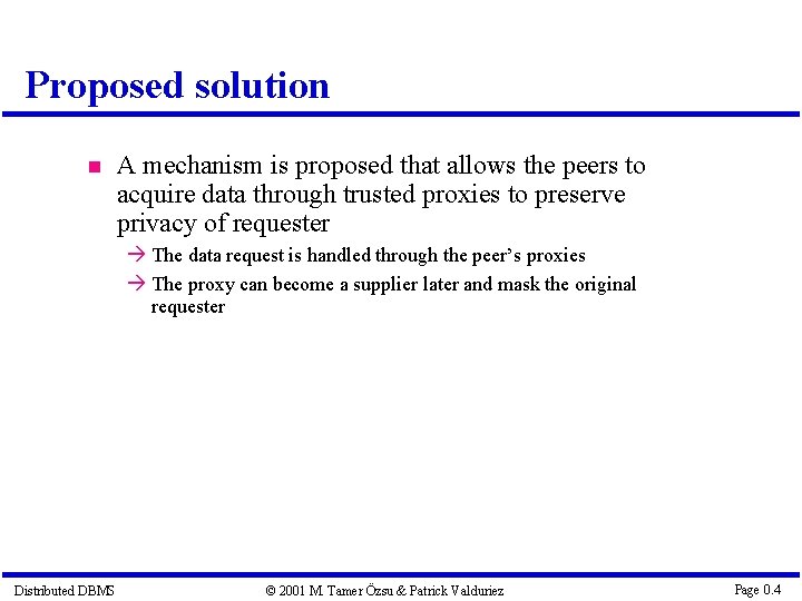 Proposed solution A mechanism is proposed that allows the peers to acquire data through