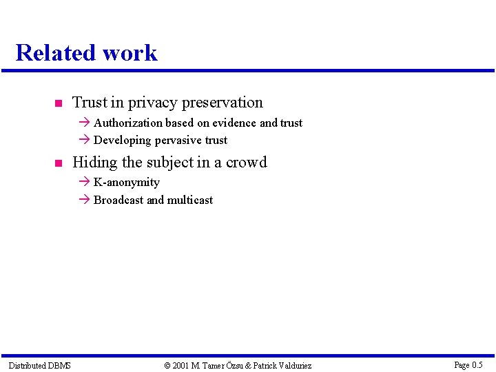Related work Trust in privacy preservation Authorization based on evidence and trust Developing pervasive