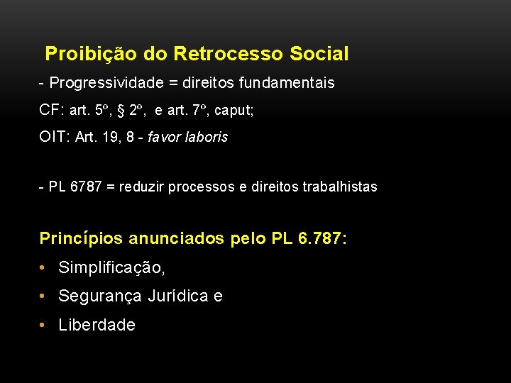 Proibição do Retrocesso Social - Progressividade = direitos fundamentais CF: art. 5º, § 2º,