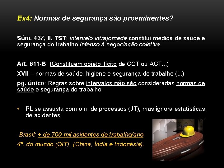 Ex 4: Normas de segurança são proeminentes? Súm. 437, II, TST: intervalo intrajornada constitui