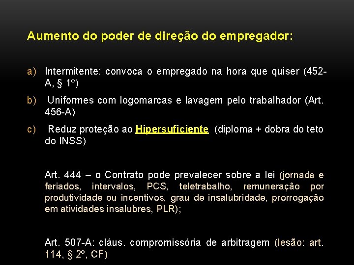 Aumento do poder de direção do empregador: a) Intermitente: convoca o empregado na hora