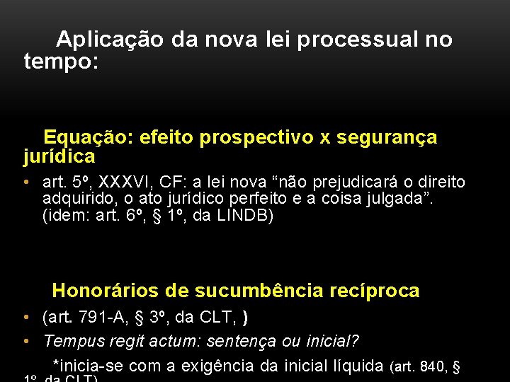 Aplicação da nova lei processual no tempo: Equação: efeito prospectivo x segurança jurídica •
