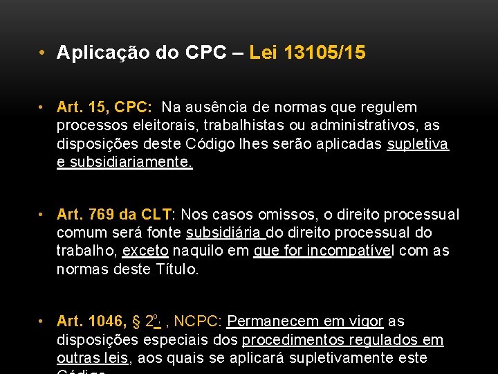  • Aplicação do CPC – Lei 13105/15 • Art. 15, CPC: Na ausência