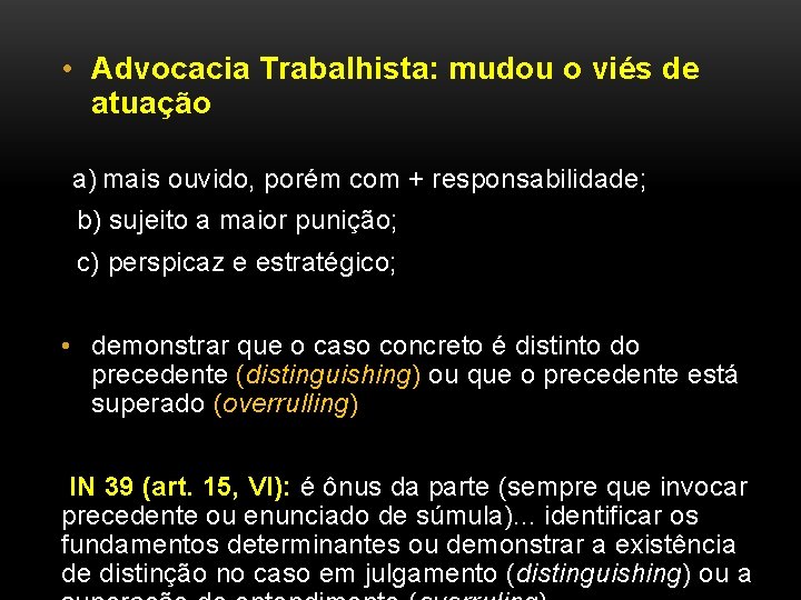  • Advocacia Trabalhista: mudou o viés de atuação a) mais ouvido, porém com