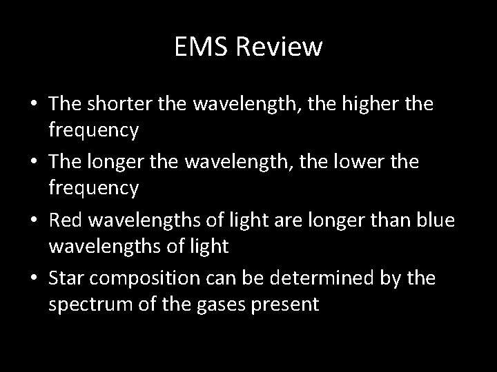 EMS Review • The shorter the wavelength, the higher the frequency • The longer