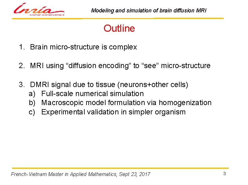 Modeling and simulation of brain diffusion MRI Outline 1. Brain micro-structure is complex 2.