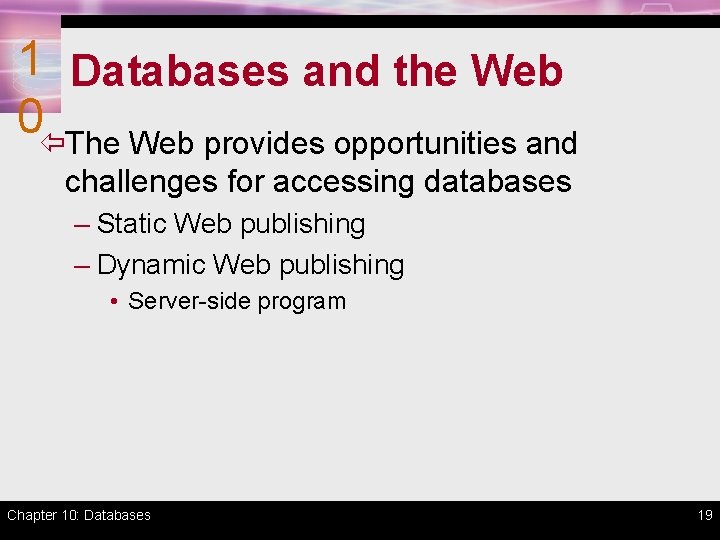 1 Databases and the Web 0ïThe Web provides opportunities and challenges for accessing databases