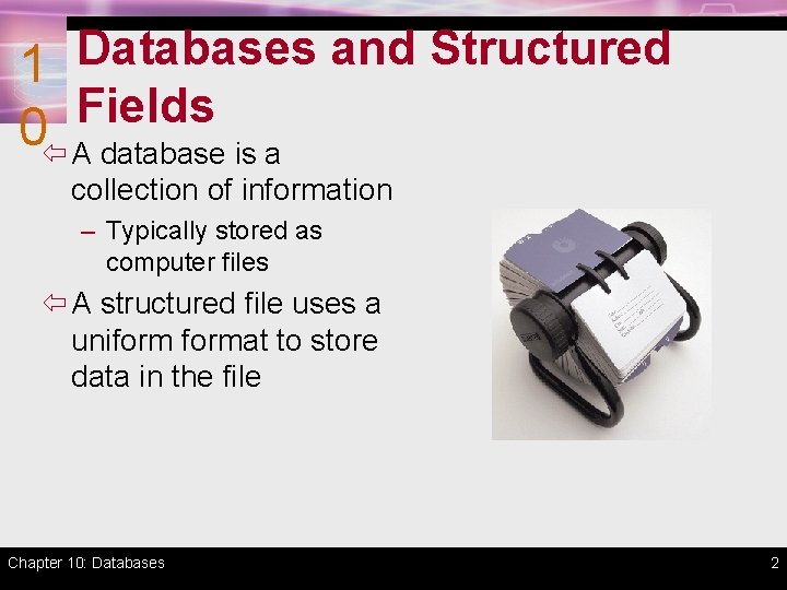 Databases and Structured 1 Fields 0 ï A database is a collection of information