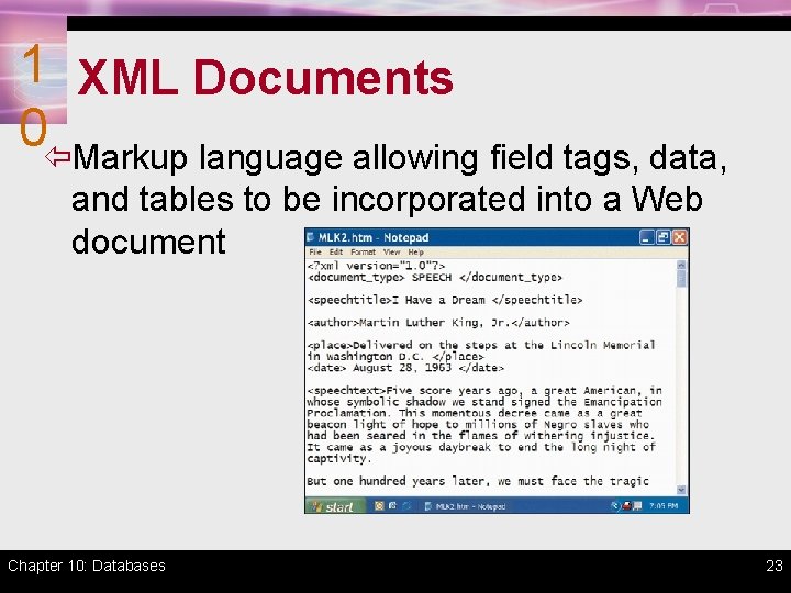 1 XML Documents 0ïMarkup language allowing field tags, data, and tables to be incorporated