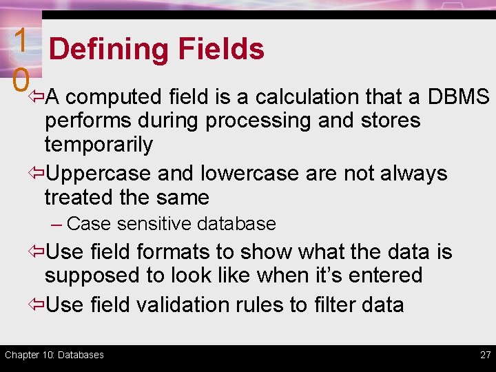 1 Defining Fields 0ïA computed field is a calculation that a DBMS performs during